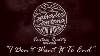 Salvador Santana - I Don't Want It To End (Track-By-Track)