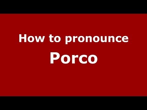 How to pronounce Porco (Italian/Italy) - PronounceNames.com