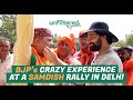 Bigotry 101 | BJP’s Crazy Experience at a Samdish Rally in Delhi