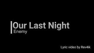 Our Last Night - Enemy[lyrics]