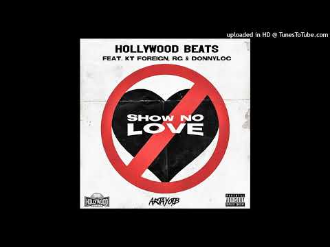 HollyWood Beats - Show No Love (Feat. RG X KT Foreign X DonnyLoc)