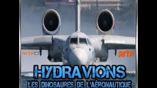 Hydravions Les dinosaures de l' aéronautique (documentaire)
