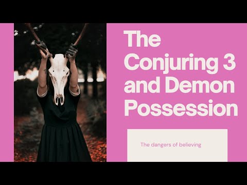 The Conjuring 3 and Demon Possession: The Dangers of Believing