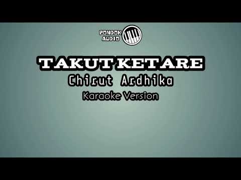 (Karaoke) Takut Ketare -_- Chirut Ardhika