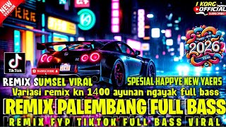 Download lagu REMIX PALEMBANG TERBARU 2026 VARIASI REMIX KN 1400 FULL AYUNAN NGAYAK FULL BASS mp3