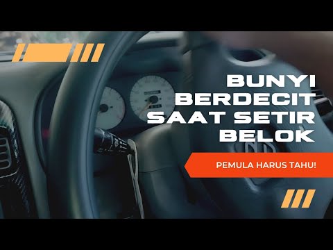 BEGINI CARA MENGATASI SETIR BUNYI BERDECIT SAAT BELOK