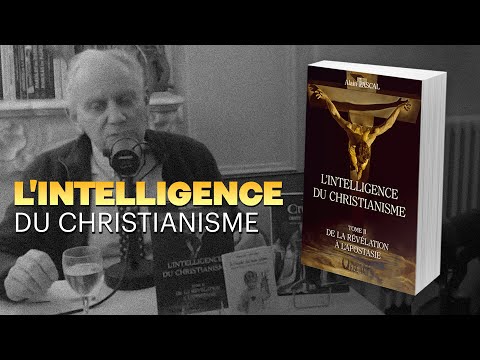 🎙 Adrien Abauzit | Alain Pascal | L'intelligence du christianisme