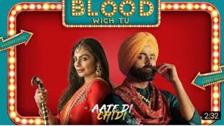 Blood Wich Tu (Lyrics) | Amrit Maan | Neeru Bajwa | Aate Di Chidi | New Punjabi Songs 2018