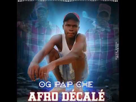 OG PAP CHE_-_AFRO-DÉCALÉ-(-Son-Officiel)_Prod By Djinè Maifa