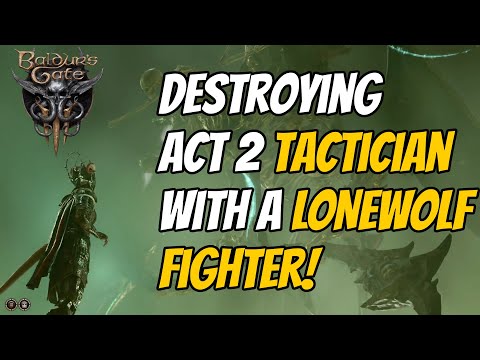 Destroying Act 2 As A LONEWOLF FIGHTER On TACTICIAN - Baldur's Gate 3