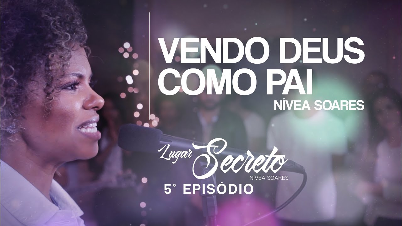 NIVEA SOARES - VENDO DEUS COMO PAI |  LUGAR SECRETO