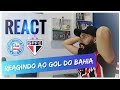 REACT REAÇÃO - Gol Do BAHIA- BAHIA 1 X 0 SÃO PAULO - COPA DO BRASIL
