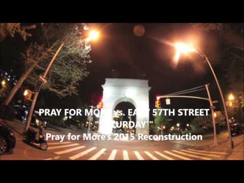 Pray for More vs. East 57th Street - Saturday (Pray for More's 2015 Reconstruction)