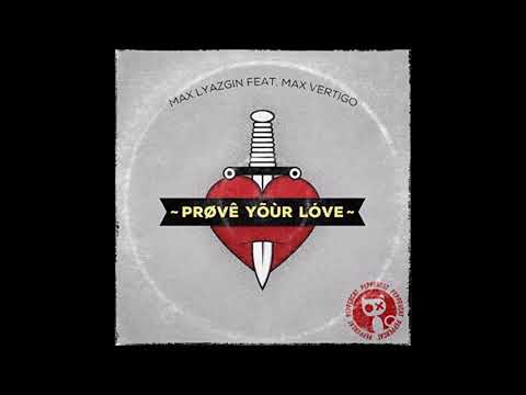 Max Lyazgin Feat.  Max Vertigo - Prove Your Love Original Mix