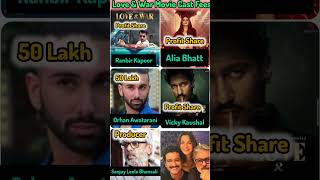 Love &amp; War Movie Cast Fees? || #ranbirkapoor #aliabhatt