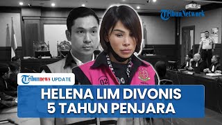 Lebih Ringan dari Harvey, Crazy Rich PIK Helena Lim Divonis 5 Tahun Penjara di Kasus Korupsi Timah