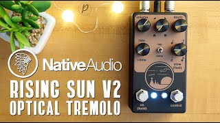 Video thumbnail for NativeAudio Rising Sun V2 Optical Tremolo by Pedal of the Day