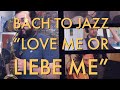 Bach Meets Bebop "Love Me or Liebe Me" Jazz Saxophone Etude