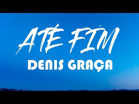 Denis Graça Feat. Irina Barros - Até Fim (Letra) 2020