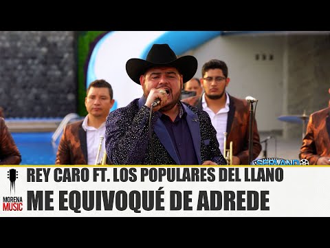 REY CARO FT LOS POPULARES DEL LLANO - ME EQUIVOQUÉ DE ADREDE [ Video Oficial ] Morena Music