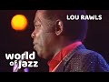 Lou Rawls Everyone - Knows Him As Old Folks - 16 July 1989 • World of Jazz