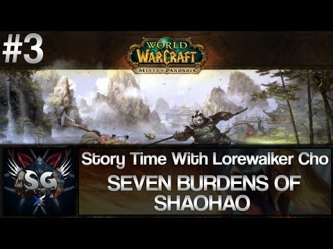 Story Time With Lorewalker Cho - Ep 3 - Seven Burdens of ShaoHao (WoW Mists Of Pandaria)