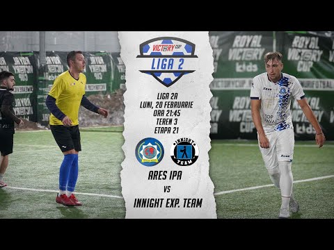 INNIGHT EXP T VS ARES IPA ETAPA 21 LIGA 2A REZUMAT VICTORY CUP EDITIA 12