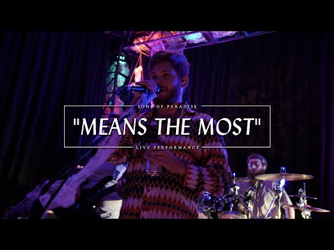 Sons Of Paradise x Means The Most (Live Performance)
