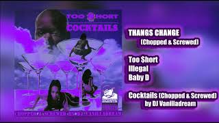 Too Short - Thangs Change (Chopped &amp; Screwed) by DJ Vanilladream