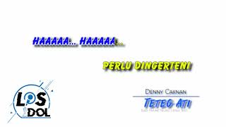 Download lagu DENNY CAKNAN TETEG ATI KARAOKE LOSS DOLL mp3 Download lagu DENNY CAKNAN TETEG ATI KARAOKE LOSS DOLL mp3