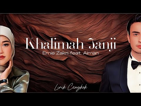 Khalimah Janji - Ernie Zakri Feat. Aiman (Lyric) |Aku ini Bagian Nyawamu