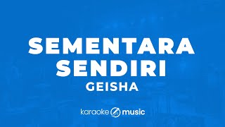 Download lagu Sementara Sendiri - Geisha (KARAOKE VERSION) mp3