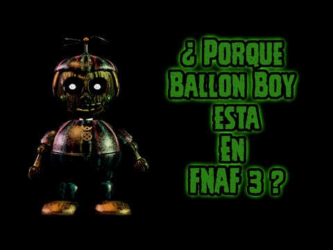 ¿Por qué Ballon Boy Esta En Five Nights At Freddy's 3? | FNAF 3