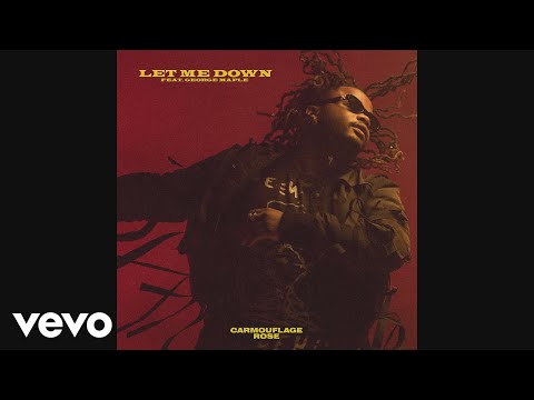 Carmouflage Rose - Let Me Down (Audio) ft. George Maple