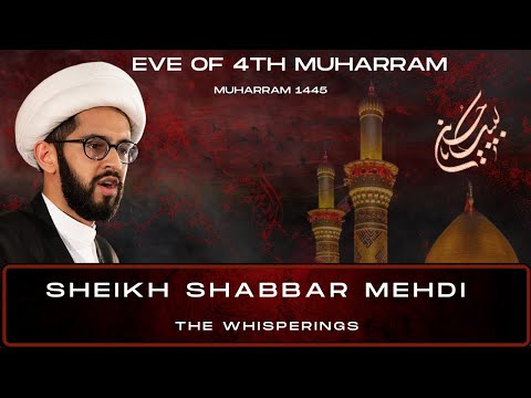 [LIVE]  Eve of 4th Muharram 1445 | Sheikh Shabbar Mehdi | The Whisperings |