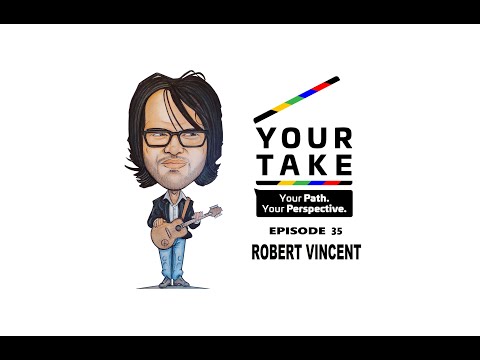 Your Take (Episode 35) - An Interview with Robert Vincent