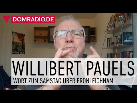 Wort zum Samstag mit Willibert Pauels - Das Geheimnis von Fronleichnam