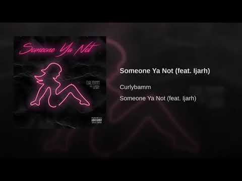 Curlybamm ft. Ijarh - Someone Ya Not (Official Audio)