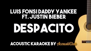 Luis Fonsi Daddy Yankee - Despacito ft Justin Bieber (Acoustic Karaoke Lyrics on screen)
