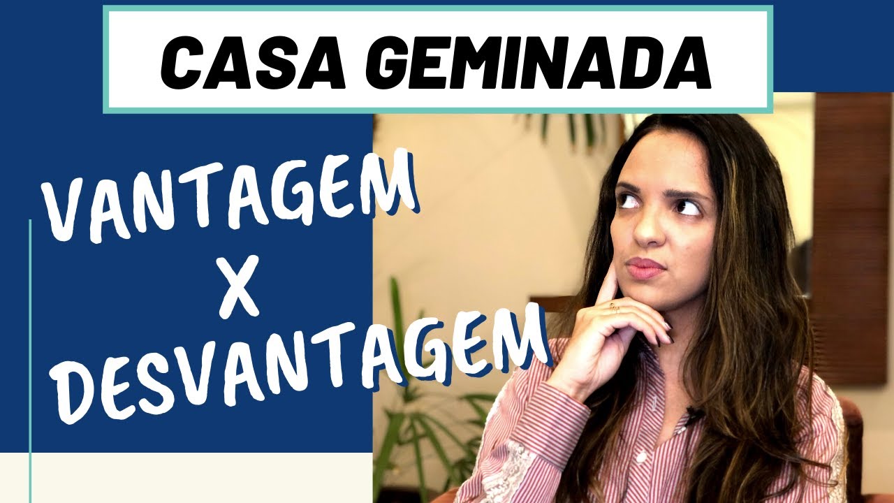 CASA GEMINADA - Vantagens x desvantagens
