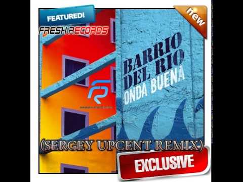 Barrio Del Rio - Onda Buena (Sergey Upcent Remix)