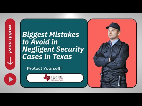 Biggest Mistakes to Avoid in Negligent Security Cases in Texas | Things to Know | Deandra Grant Law