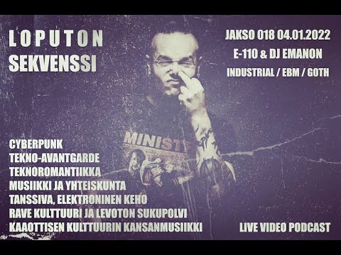 Loputon Sekvenssi 018 - E-110 & DJ EMANON - Industrial, EBM, Goth