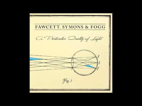 Fawcett, Symons & Fogg - A Particular Quality of Light