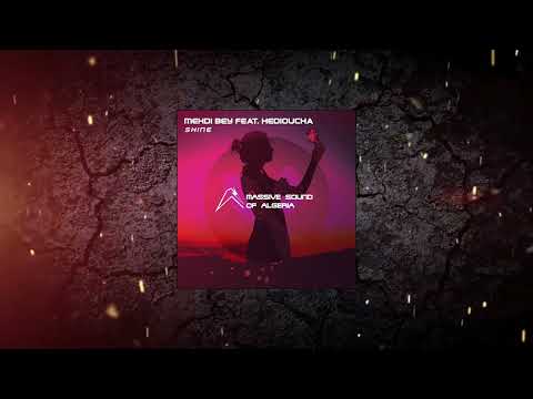 Mehdi Bey Feat. Hedioucha - Shine (Extended Mix) [ Massive Sound Of Algeria Recordings ]