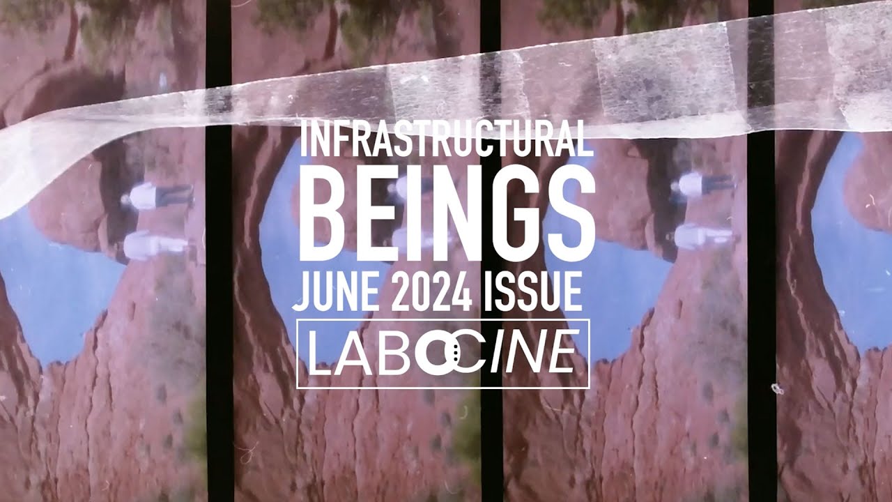 INFRASTRUCTURAL BEINGS - Labocine June 2024 Issue Trailer