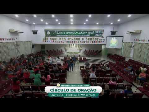 CÍRCULO DE ORAÇÃO - ASSEMBLEIA DE DEUS NOVAS DE PAZ - TEMPLO CENTRAL JARDIM PIEDADE