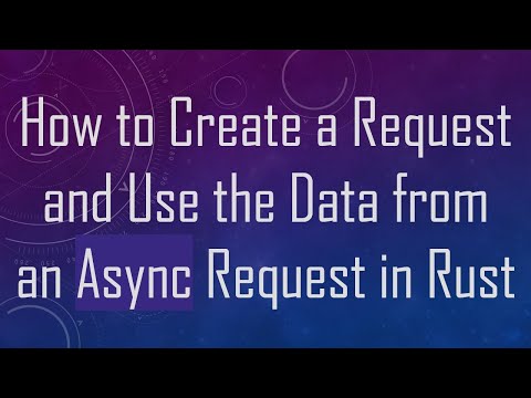 How to Create a Request and Use the Data from an Async Request in Rust