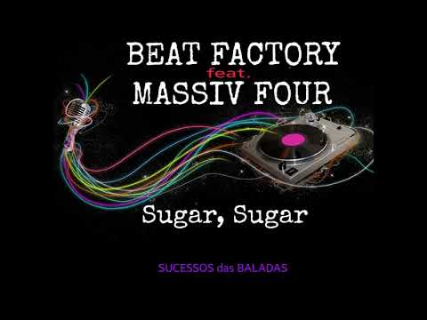 BEAT FACTORY feat.  MASSIV FOUR = SUGAR, SUGAR