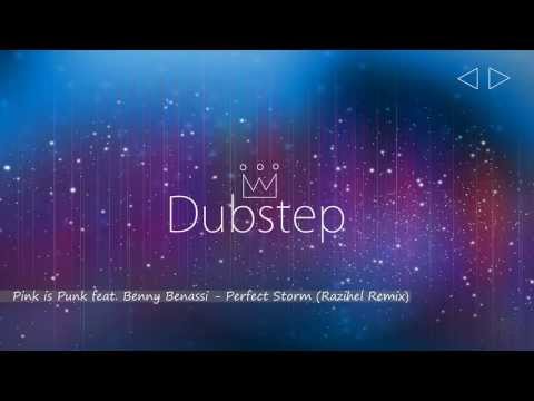 Pink is Punk feat. Benny Benassi - Perfect Storm (Razihel Remix) [DUBSTEP]